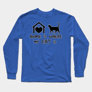 Home is where my CAT is Long Sleeve T-Shirt